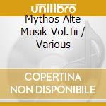 Mythos Alte Musik Vol.Iii / Various cd