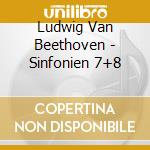 Ludwig Van Beethoven - Sinfonien 7+8 cd