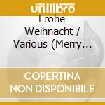 Frohe Weihnacht / Various (Merry Christmas) cd