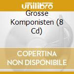 Grosse Komponisten (8 Cd) cd