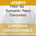 Peter Na - Romantic Piano Favourites cd