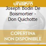 Joseph Bodin De Boismortier - Don Quichotte cd musicale di Joseph Bodin De Boismortier