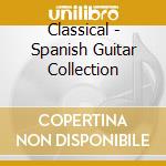 Classical - Spanish Guitar Collection cd musicale