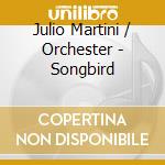 Julio Martini / Orchester - Songbird cd
