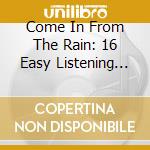 Come In From The Rain: 16 Easy Listening Melodies / Various cd