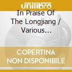 In Praise Of The Longjiang / Various (Orchestral Highlights) cd