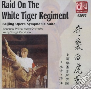 Raid On The White Tiger Regiment: Beijing Opera Symphonic Suite cd musicale di Yellow River