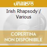 Irish Rhapsody / Various cd