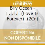Billy Ocean - L.I.F.E (Love Is Forever)   (2Cd) cd