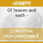 Of heaven and earth - cd