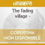 The fading village -