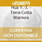 Hua Y.-J. - Terra-Cotta Warriors cd