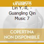 Lin Y.-R. - Guangling Qin Music 7 cd