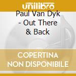 Paul Van Dyk - Out There & Back cd