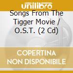 Songs From The Tigger Movie / O.S.T. (2 Cd) cd