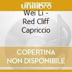 Wei Li - Red Cliff Capriccio cd