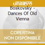 Boskovsky - Dances Of Old Vienna cd