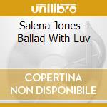 Salena Jones - Ballad With Luv cd