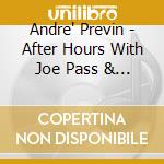Andre' Previn - After Hours With Joe Pass & Ray Brown cd musicale di Andre Previn