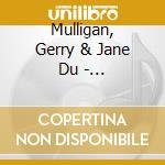 Mulligan, Gerry & Jane Du - Paraiso-uhd-cd cd musicale di Mulligan, Gerry & Jane Du