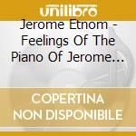 Jerome Etnom - Feelings Of The Piano Of Jerome Etnom cd