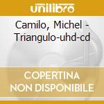 Camilo, Michel - Triangulo-uhd-cd cd musicale di Camilo, Michel
