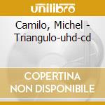 Camilo, Michel - Triangulo-uhd-cd cd