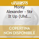 Monty Alexander - Stir It Up (Uhd Cd) cd musicale di Monty Alexander