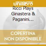 Ricci Plays Ginastera & Paganini Violin Concertos cd