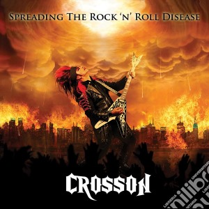Crosson - Spreading The Rock N Roll Disease cd musicale di Crosson