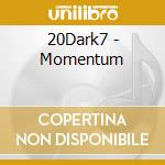 20Dark7 - Momentum cd musicale di 20Dark7