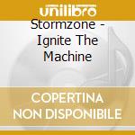 Stormzone - Ignite The Machine cd musicale
