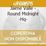 Jaime Valle - Round Midnight -Hq-