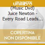 (Music Dvd) Juice Newton - Every Road Leads Back To You cd
