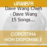 Dave Wang Chieh - Dave Wang 15 Songs Collections