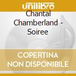 Chantal Chamberland - Soiree cd