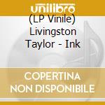 (LP Vinile) Livingston Taylor - Ink vinile