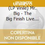 (LP Vinile) Mr. Big - The Big Finish Live (Mint Vinyl) vinile