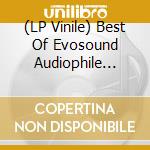 (LP Vinile) Best Of Evosound Audiophile (The) / Various vinile