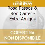 Rosa Passos & Ron Carter - Entre Amigos cd