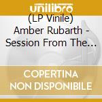 (LP Vinile) Amber Rubarth - Session From The 17Th Ward vinile