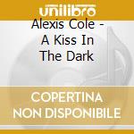 Alexis Cole - A Kiss In The Dark cd