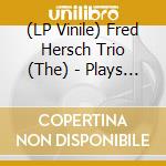 (LP Vinile) Fred Hersch Trio (The) - Plays (180G) vinile
