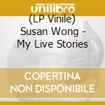 (LP Vinile) Susan Wong - My Live Stories vinile