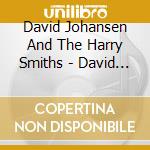 David Johansen And The Harry Smiths - David Johansen And The Harry Smiths (Black Friday / Record Store Day 2025) cd