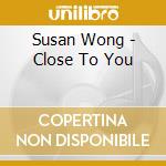 Susan Wong - Close To You cd