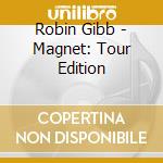 Robin Gibb - Magnet: Tour Edition