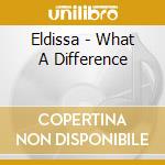Eldissa - What A Difference cd