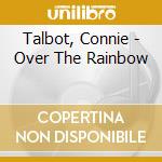 Talbot, Connie - Over The Rainbow cd musicale