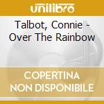 Talbot, Connie - Over The Rainbow cd